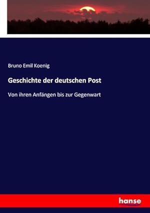 Image du vendeur pour Geschichte der deutschen Post mis en vente par BuchWeltWeit Ludwig Meier e.K.