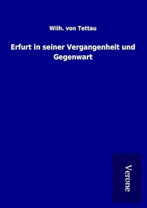 Seller image for Erfurt in seiner Vergangenheit und Gegenwart for sale by BuchWeltWeit Ludwig Meier e.K.