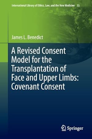 Immagine del venditore per A Revised Consent Model for the Transplantation of Face and Upper Limbs: Covenant Consent venduto da BuchWeltWeit Ludwig Meier e.K.