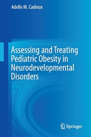 Seller image for Assessing and Treating Pediatric Obesity in Neurodevelopmental Disorders for sale by BuchWeltWeit Ludwig Meier e.K.