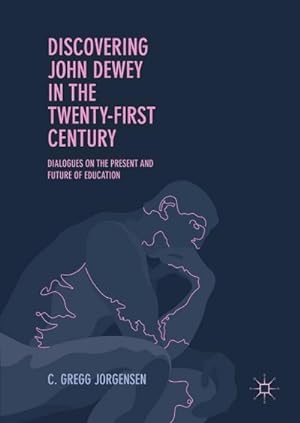 Seller image for Discovering John Dewey in the Twenty-First Century for sale by BuchWeltWeit Ludwig Meier e.K.