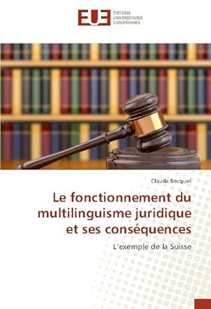 Imagen del vendedor de Le fonctionnement du multilinguisme juridique et ses consquences a la venta por BuchWeltWeit Ludwig Meier e.K.