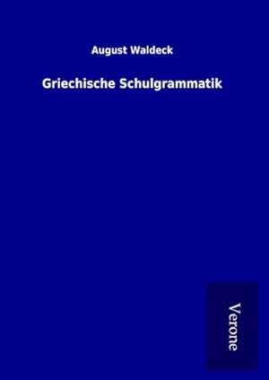 Seller image for Griechische Schulgrammatik for sale by BuchWeltWeit Ludwig Meier e.K.