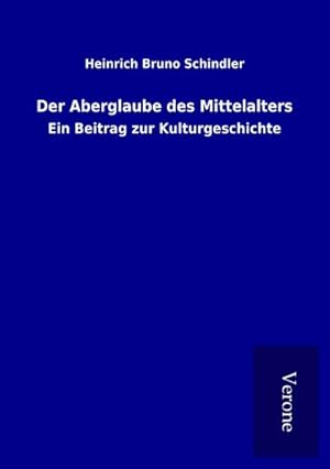 Imagen del vendedor de Der Aberglaube des Mittelalters a la venta por BuchWeltWeit Ludwig Meier e.K.