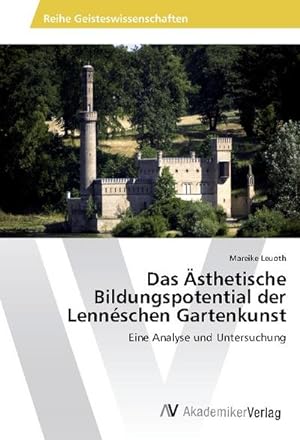 Seller image for Das sthetische Bildungspotential der Lennschen Gartenkunst for sale by BuchWeltWeit Ludwig Meier e.K.