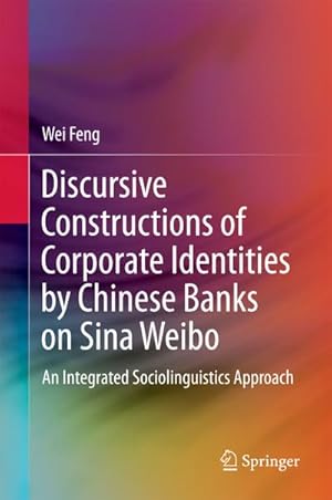 Imagen del vendedor de Discursive Constructions of Corporate Identities by Chinese Banks on Sina Weibo a la venta por BuchWeltWeit Ludwig Meier e.K.