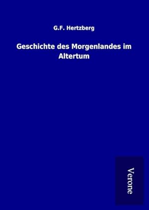 Bild des Verkufers fr Geschichte des Morgenlandes im Altertum zum Verkauf von BuchWeltWeit Ludwig Meier e.K.