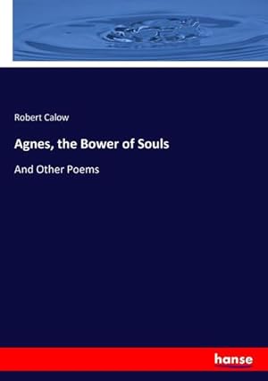 Image du vendeur pour Agnes, the Bower of Souls mis en vente par BuchWeltWeit Ludwig Meier e.K.