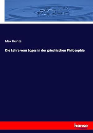 Bild des Verkufers fr Die Lehre vom Logos in der griechischen Philosophie zum Verkauf von BuchWeltWeit Ludwig Meier e.K.