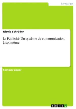 Seller image for La Publicit. Un systme de communication  soi-mme for sale by BuchWeltWeit Ludwig Meier e.K.