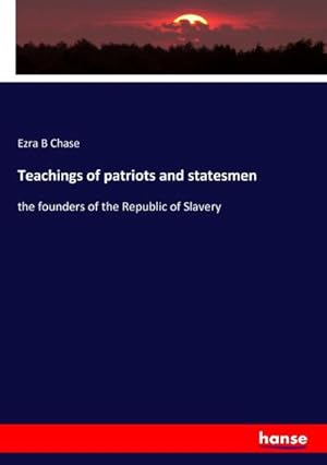 Imagen del vendedor de Teachings of patriots and statesmen a la venta por BuchWeltWeit Ludwig Meier e.K.