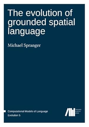Image du vendeur pour The evolution of grounded spatial language mis en vente par BuchWeltWeit Ludwig Meier e.K.