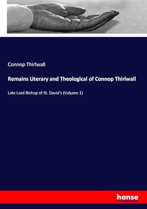 Seller image for Remains Literary and Theological of Connop Thirlwall for sale by BuchWeltWeit Ludwig Meier e.K.