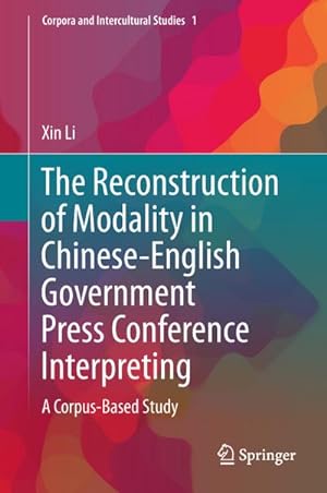Immagine del venditore per The Reconstruction of Modality in Chinese-English Government Press Conference Interpreting venduto da BuchWeltWeit Ludwig Meier e.K.