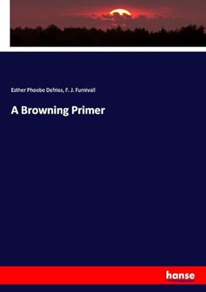 Immagine del venditore per A Browning Primer venduto da BuchWeltWeit Ludwig Meier e.K.