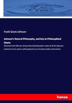 Imagen del vendedor de Johnson's Natural Philosophy, and Key to Philosophical Charts a la venta por BuchWeltWeit Ludwig Meier e.K.