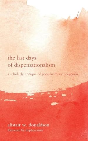 Seller image for The Last Days of Dispensationalism for sale by BuchWeltWeit Ludwig Meier e.K.