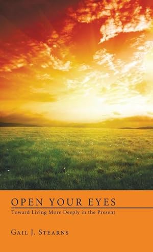 Seller image for Open Your Eyes Toward Living More Deeply in the Present for sale by BuchWeltWeit Ludwig Meier e.K.