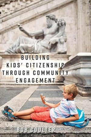 Imagen del vendedor de Building Kids' Citizenship Through Community Engagement a la venta por BuchWeltWeit Ludwig Meier e.K.