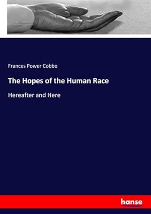 Imagen del vendedor de The Hopes of the Human Race a la venta por BuchWeltWeit Ludwig Meier e.K.