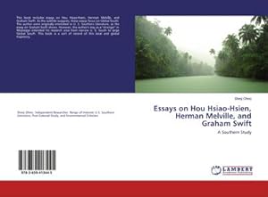 Seller image for Essays on Hou Hsiao-Hsien, Herman Melville, and Graham Swift for sale by BuchWeltWeit Ludwig Meier e.K.