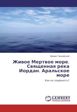 Bild des Verkufers fr Zhivoe Mertvoe more. Svyashhennaya reka Iordan. Aral'skoe more zum Verkauf von BuchWeltWeit Ludwig Meier e.K.