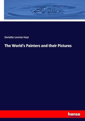 Seller image for The World's Painters and their Pictures for sale by BuchWeltWeit Ludwig Meier e.K.