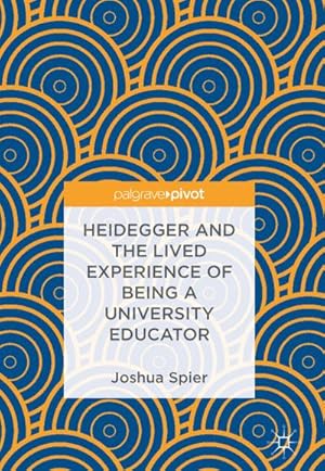 Image du vendeur pour Heidegger and the Lived Experience of Being a University Educator mis en vente par BuchWeltWeit Ludwig Meier e.K.