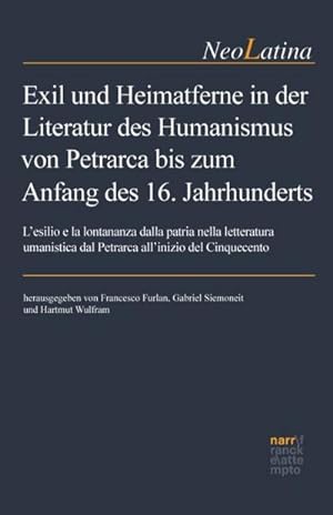 Bild des Verkufers fr Exil und Heimatferne in der Literatur des Humanismus von Petrarca bis zum Anfang des 16. Jahrhunderts zum Verkauf von BuchWeltWeit Ludwig Meier e.K.