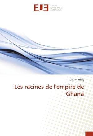 Image du vendeur pour Les racines de l'empire de Ghana mis en vente par BuchWeltWeit Ludwig Meier e.K.