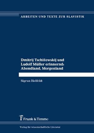 Seller image for Dmitrij Tschiewskij und Ludolf Mller erinnernd: Abendland, Morgenland for sale by BuchWeltWeit Ludwig Meier e.K.