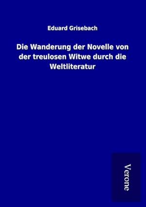 Bild des Verkufers fr Die Wanderung der Novelle von der treulosen Witwe durch die Weltliteratur zum Verkauf von BuchWeltWeit Ludwig Meier e.K.