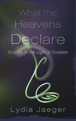 Bild des Verkufers fr What the Heavens Declare zum Verkauf von BuchWeltWeit Ludwig Meier e.K.