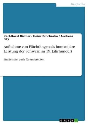Seller image for Aufnahme von Flchtlingen als humanitre Leistung der Schweiz im 19. Jahrhundert for sale by BuchWeltWeit Ludwig Meier e.K.