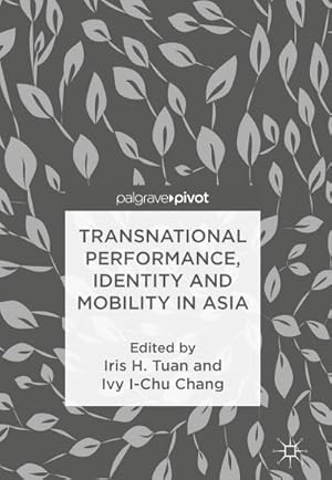 Immagine del venditore per Transnational Performance, Identity and Mobility in Asia venduto da BuchWeltWeit Ludwig Meier e.K.