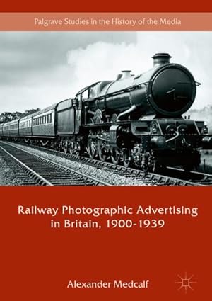 Imagen del vendedor de Railway Photographic Advertising in Britain, 1900-1939 a la venta por BuchWeltWeit Ludwig Meier e.K.