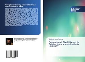 Imagen del vendedor de Perception of Disability and its Related Issue among Students of KNUST a la venta por BuchWeltWeit Ludwig Meier e.K.