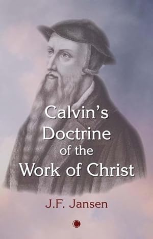 Bild des Verkufers fr Calvin's Doctrine of the Work of Christ zum Verkauf von BuchWeltWeit Ludwig Meier e.K.