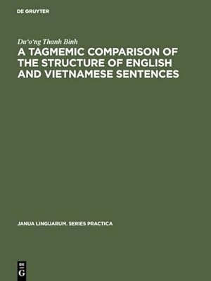 Imagen del vendedor de A tagmemic comparison of the structure of English and Vietnamese sentences a la venta por BuchWeltWeit Ludwig Meier e.K.