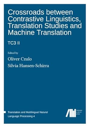 Seller image for Crossroads between contrastive linguistics, translation studies and machine translation: TC3 II for sale by BuchWeltWeit Ludwig Meier e.K.
