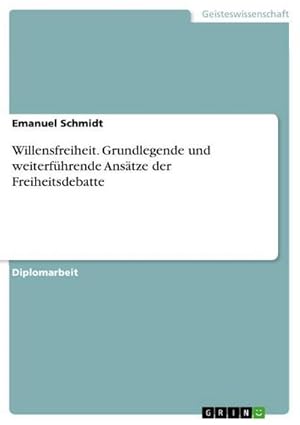 Imagen del vendedor de Willensfreiheit. Grundlegende und weiterfhrende Anstze der Freiheitsdebatte a la venta por BuchWeltWeit Ludwig Meier e.K.