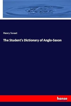 Seller image for The Student's Dictionary of Anglo-Saxon for sale by BuchWeltWeit Ludwig Meier e.K.