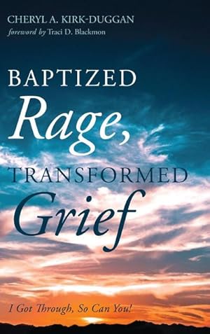 Seller image for Baptized Rage, Transformed Grief for sale by BuchWeltWeit Ludwig Meier e.K.