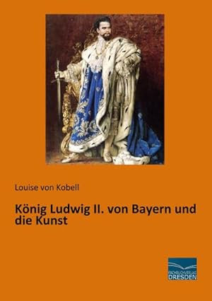 Seller image for Knig Ludwig II. von Bayern und die Kunst for sale by BuchWeltWeit Ludwig Meier e.K.