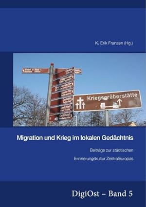 Bild des Verkufers fr Migration und Krieg im lokalen Gedchtnis. Beitrge zur stdtischen Erinnerungskultur Zentraleuropas zum Verkauf von BuchWeltWeit Ludwig Meier e.K.