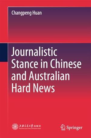 Seller image for Journalistic Stance in Chinese and Australian Hard News for sale by BuchWeltWeit Ludwig Meier e.K.