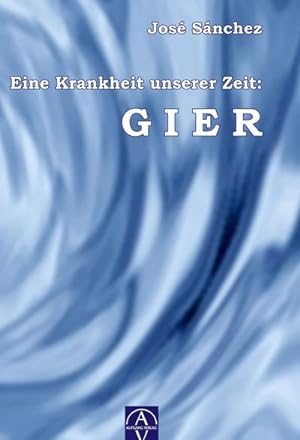 Image du vendeur pour Eine Krankheit unserer Zeit: GIER mis en vente par BuchWeltWeit Ludwig Meier e.K.