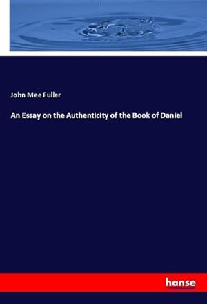 Imagen del vendedor de An Essay on the Authenticity of the Book of Daniel a la venta por BuchWeltWeit Ludwig Meier e.K.