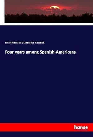 Seller image for Four years among Spanish-Americans for sale by BuchWeltWeit Ludwig Meier e.K.