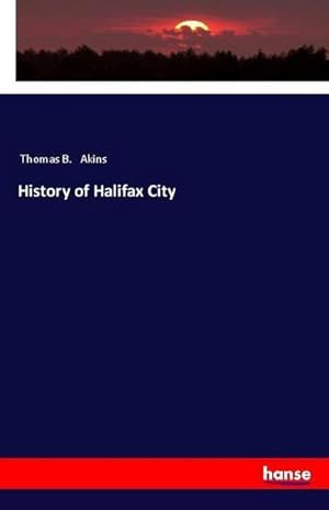 Seller image for History of Halifax City for sale by BuchWeltWeit Ludwig Meier e.K.